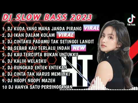 DJ SLOW BASS 2023 - DJ KUDA YANG MANA JANDA PIRANG 🎵 DJ IKAN DALAM KOLAM 🎵 DJ KALIH WELASKU