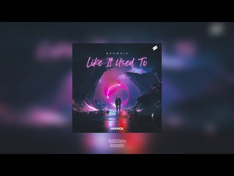 [𝗣𝗿𝗼𝗴𝗿𝗲𝘀𝘀𝗶𝘃𝗲 𝗛𝗼𝘂𝘀𝗲] Like It Used To - Brownie [EDM Buzz Records]