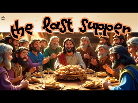 The last Supper Story 2025-animated stories for kids- bible story-The Holy Communion