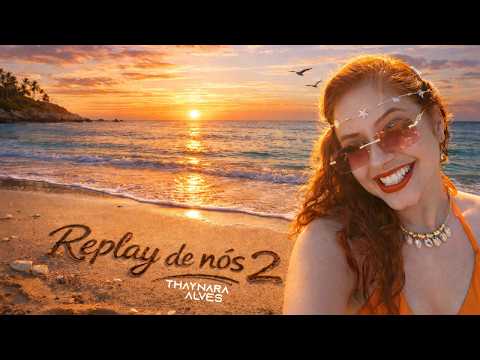 Replay De Nós 2 - Thaynara Alves