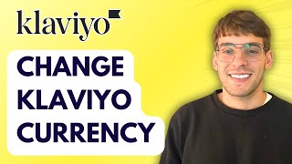 How to Change Klaviyo Currency [2025 Guide]