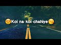 Koi Na Koi Chahiye Whatsapp Status Video SRA14 Status