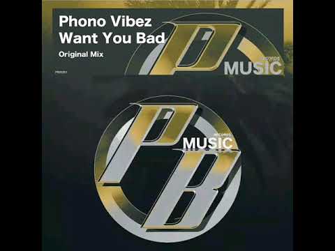 Phono-Vibez - Want You Bad  (Original Mix)