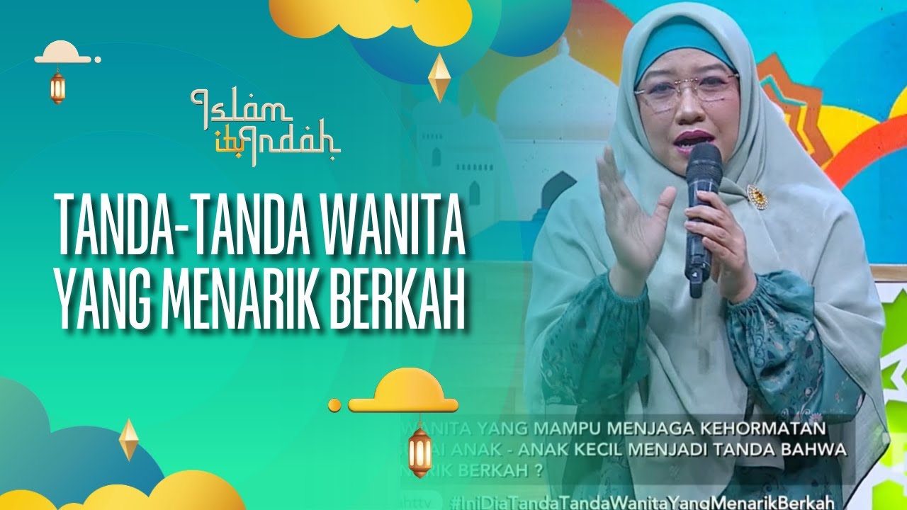 Tanda-Tanda Wanita yang Menarik Berkah - ISLAM ITU INDAH (05/08/26) P2