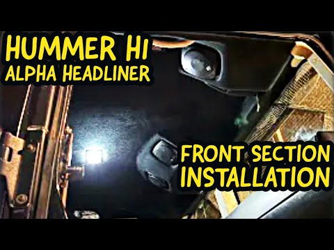 Hummer H1 Alpha Front Headliner Installation