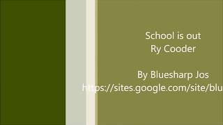 School is out, Ry Cooder, Bluesharpjos