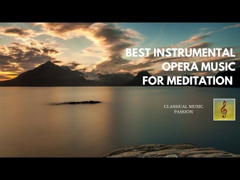 Best instrumental Opera music - For meditation