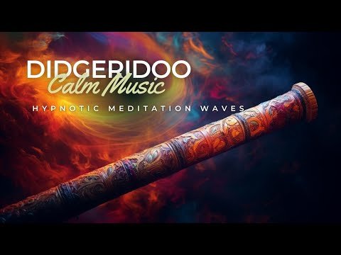 Didgeridoo Hypnotic Meditation Waves | Connectivity  | Calm Music