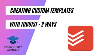 How To Create Custom Templates In Todoist - 2 Easy Ways