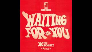 Jota Quest - Waiting For You (Pic Schmitz Remix)