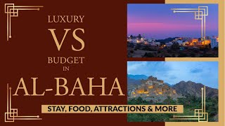 Exploring Al-Baha in 3 Days (Eng) | Luxury VS Budget Itinerary | All Costs Covered-Next Stop: Al-Ula