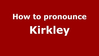 How to pronounce Kirkley