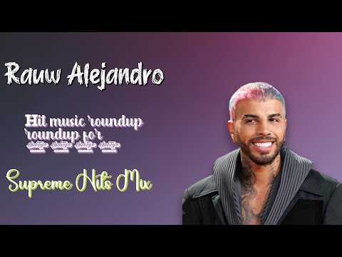 Rauw Alejandro-Essential hits roundup mixtape for 2024-Superior Hits Playlist-Famous