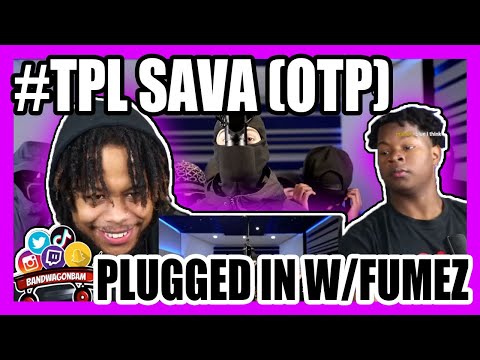 #TPL Sava (OTP) - Plugged In W/ Fumez The Engineer | Pressplay