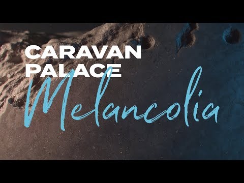 Caravan Palace - Melancolia (Official audio)