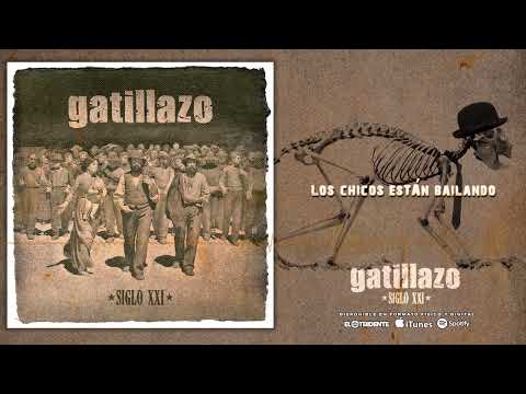 Los Chicos Sólo Están Bailando - Gatillazo