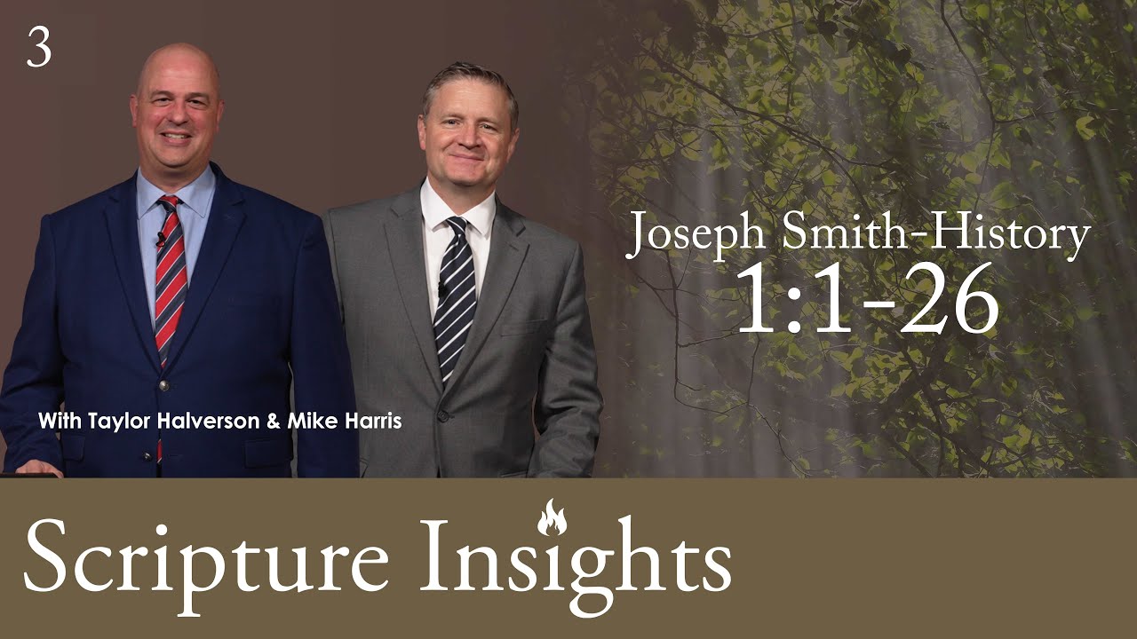 Joseph Smith-History 1:1-26. Lesson 3. CFM 2025. Scripture Insights