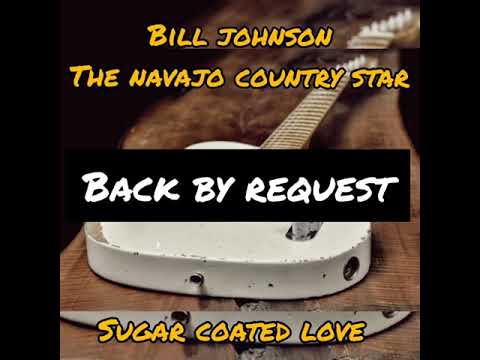 Sugar Coated Love - Bill Johnson The Navajo Country Star