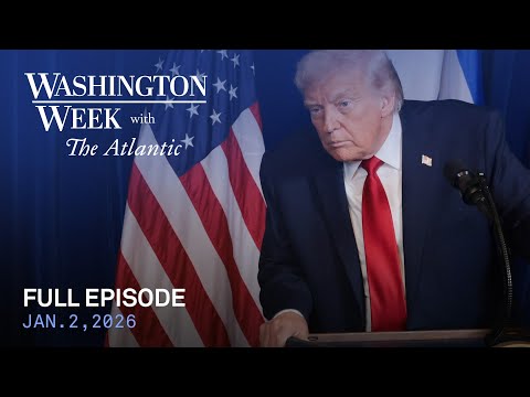 Washington Week with The Atlantic full episode, Jan. 2, 2026