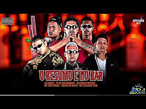 O RESUMO É NO BAR - PZ DE MARANGUAPE, MC TONY BRUXO, EO CIFRÃO, MC CARLINHO TLGD, DJ CRUZ