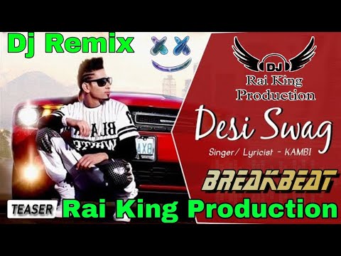 Desi Swag Dj Remix || Kambi || Ft Rai King Production