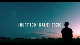 katie herzig - i hurt too (lyrics)