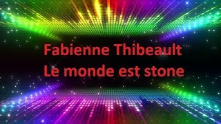 Fabienne Thibeault - Le monde est stone (Lyrics)