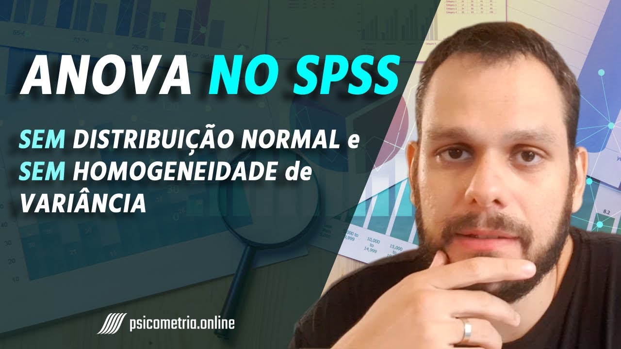 Como realizar uma ANOVA no SPSS sem Distribuição Normal e sem Homogeneidade de Variâncias