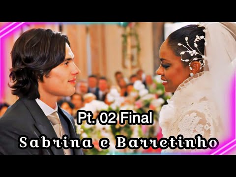 A Historia de Sabrina e Barretinho Parte 02 Final [Comentada]