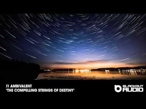 I1 Ambivalent - The Compelling Strings Of Destiny (Blackout Audio)