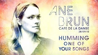Ane Brun - Humming One Of Your Songs (live at Cafe de la Danse)
