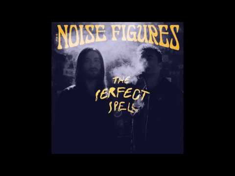 The Noise Figures - The Perfect Spell (Official Audio)