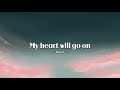 MY HEART WILL GO ON - 1 Hour loop | Celinedion