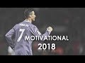 Cristiano Ronaldo - Motivation - 2018