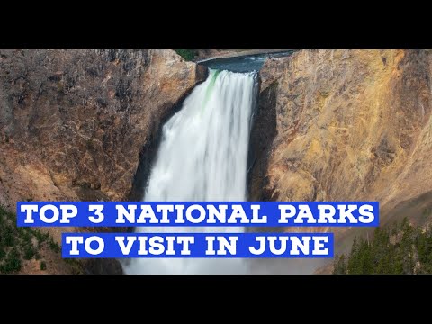 Top 3 National Parks to Visit in June