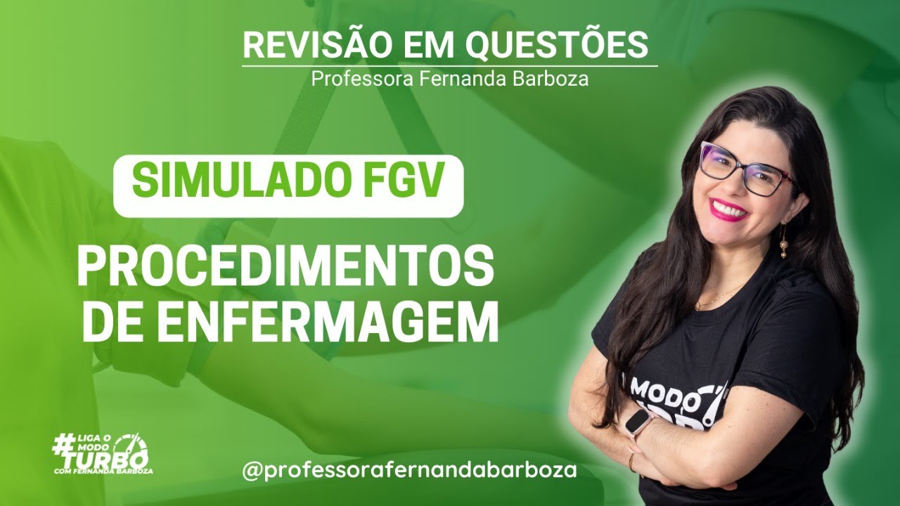 Revisão em Questões | Simulado FGV - Procedimentos de Enfermagem