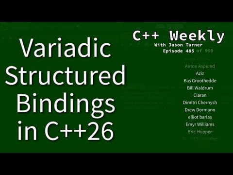 C++ Weekly - Ep 485 - Variadic Structured Bindings in C++26