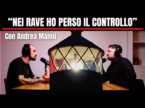 “Nei rave ho perso il controllo. Con le sostanze ho toccato il fondo.” con Andrea Manni