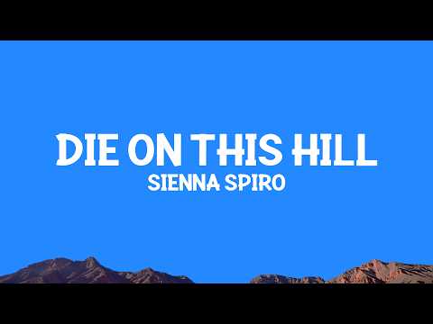 @SIENNA SPIRO - Die On This Hill (Lyrics)