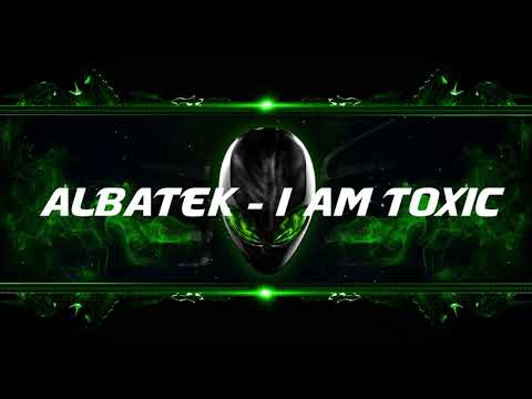 Albatek - I AM TOXIC