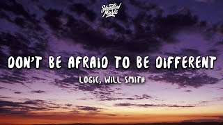 Logic, Will Smith - Don&#39;t Be Afraid To Be Different (Lyrics)
