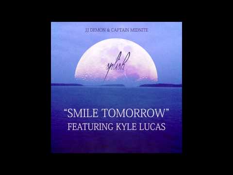 JJ Demon & Captain Midnite - Smile Tomorrow ft. Kyle Lucas