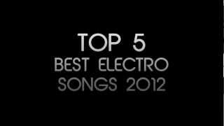 Best Electro Songs TOP 5 2012 (New Release)