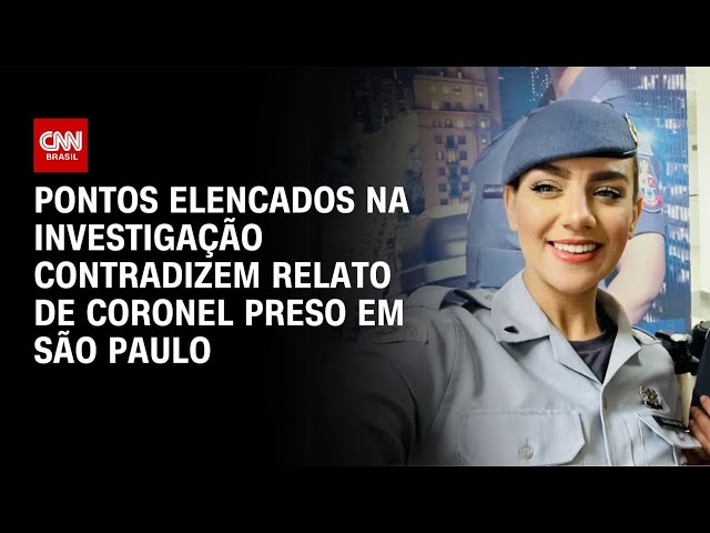Pontos elencados na investigação contradizem relato de coronel preso | LIVE CNN