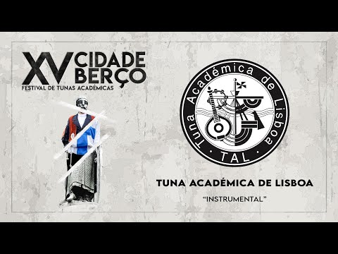 XV Cidade Berço | Tuna Académica de Lisboa - "Adiós Noniño"