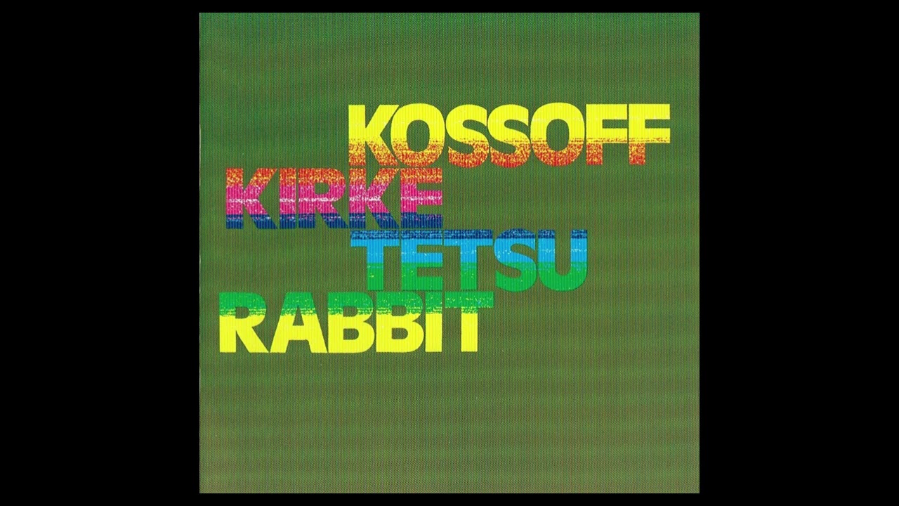 Kossoff / Kirke / Tetsu / Rabbit - YouTube