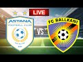 Astana vs Ballkani LIVE Match | UEFA Conference League