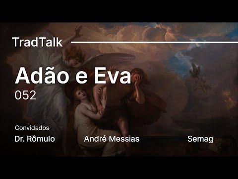 TradTalk Podcast 052 - Adão e Eva