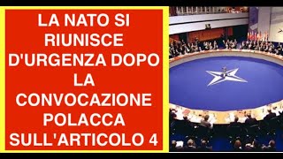 LA NATO SI RIUNISCE D'URGENZA DOPO LA CONVOCAZIONE POLACCA SULL'ARTICOLO 4