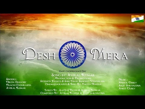 Aviral Kumar Desh mera, original song composed by Aviral kumar (me) and sung by me and various artist